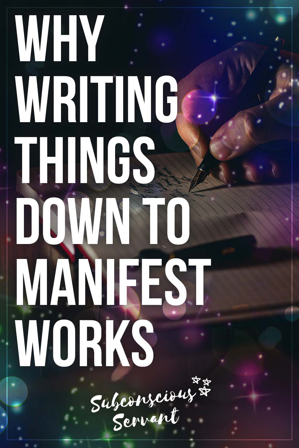 Why Writing Things Down to Manifest Works
