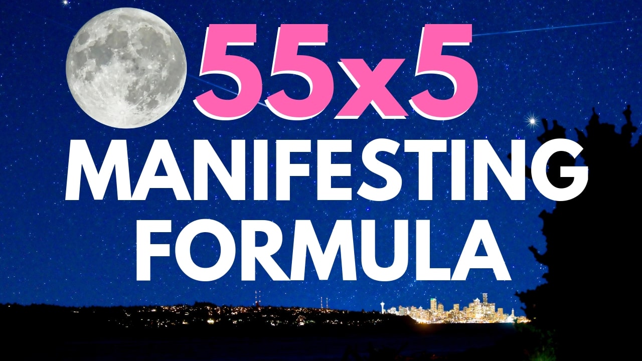 The 55×5 Manifesting Formula [A Magical Step By Step Guide]