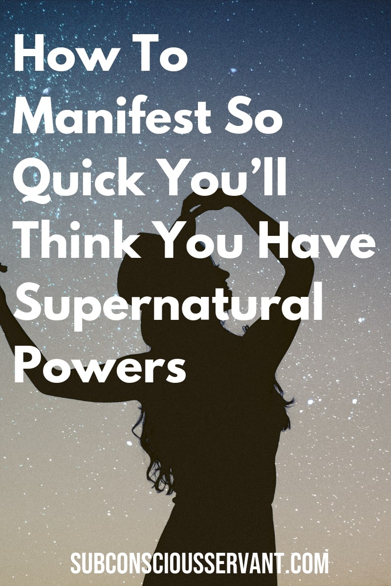 How To Manifest So Quick You’ll Think You Have Supernatural Powers