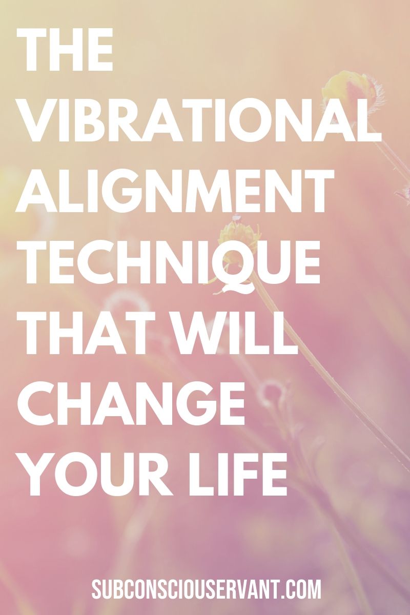 The 4 Stage Vibrational Alignment Technique That Will Change Your Life