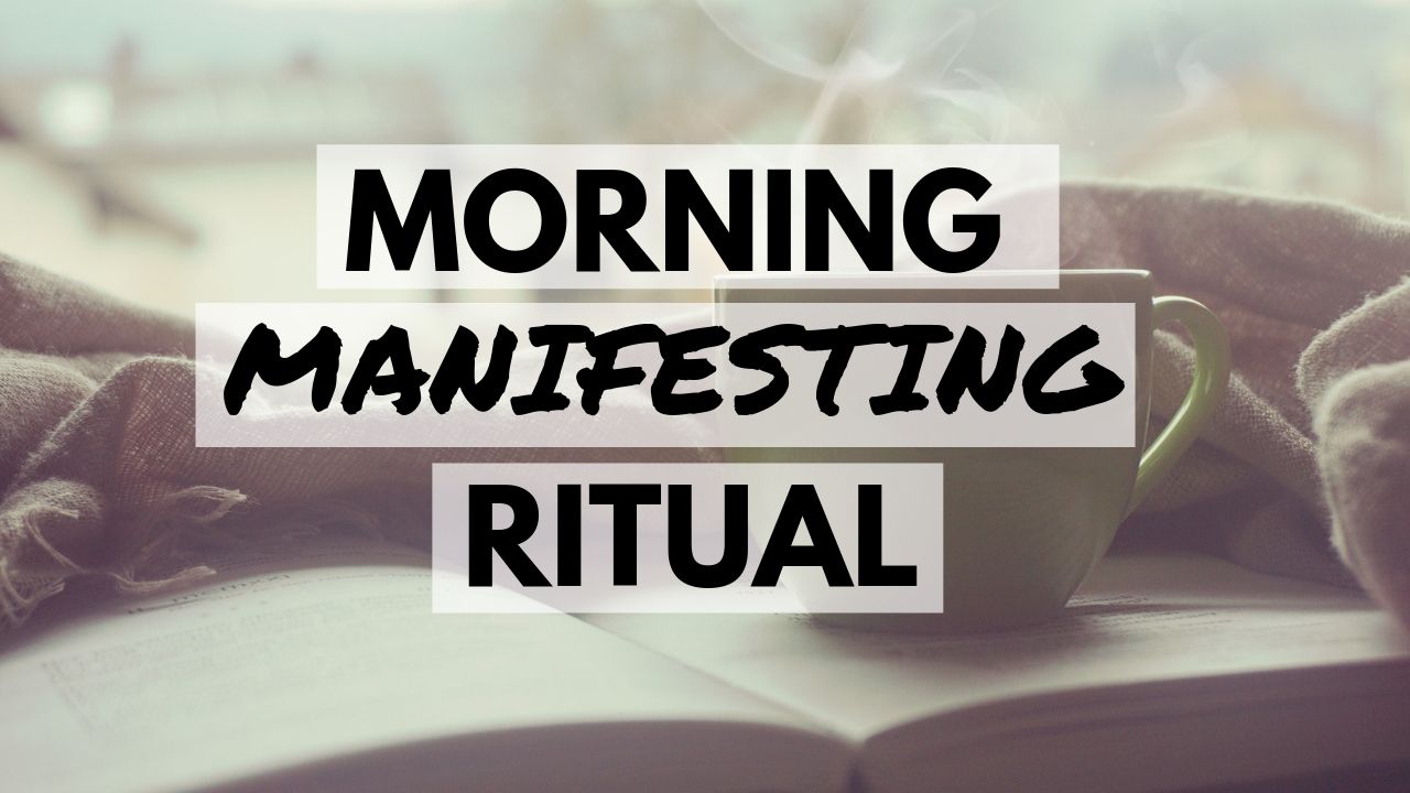 The Morning Manifesting Ritual That Will Change Your Life