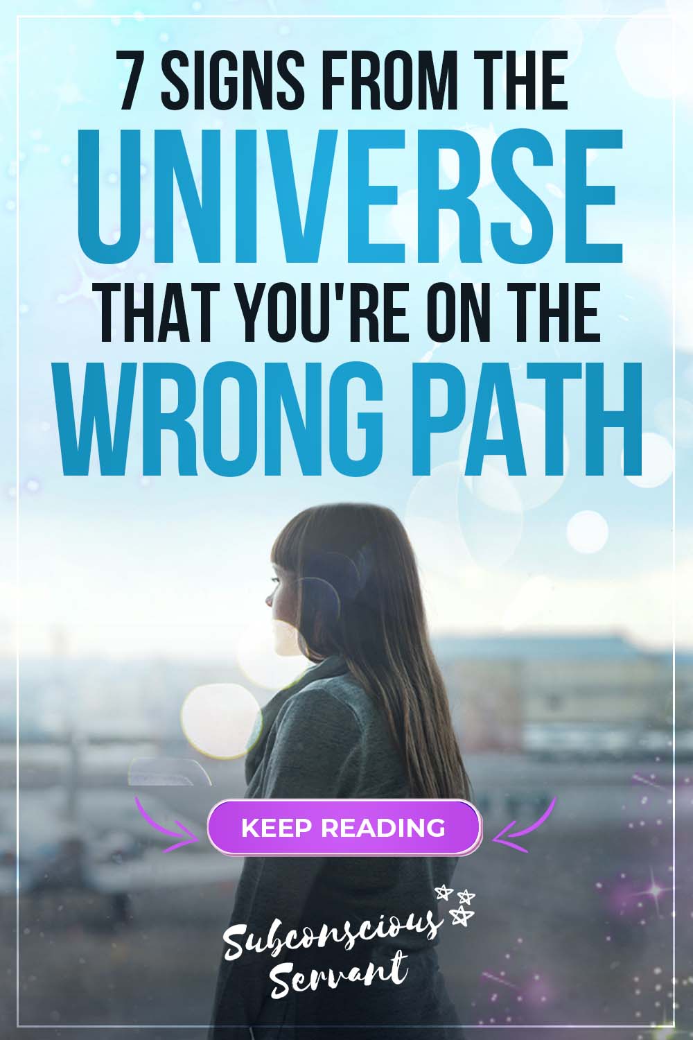 7 Warning Signs From the Universe That You\'re on the WRONG Path