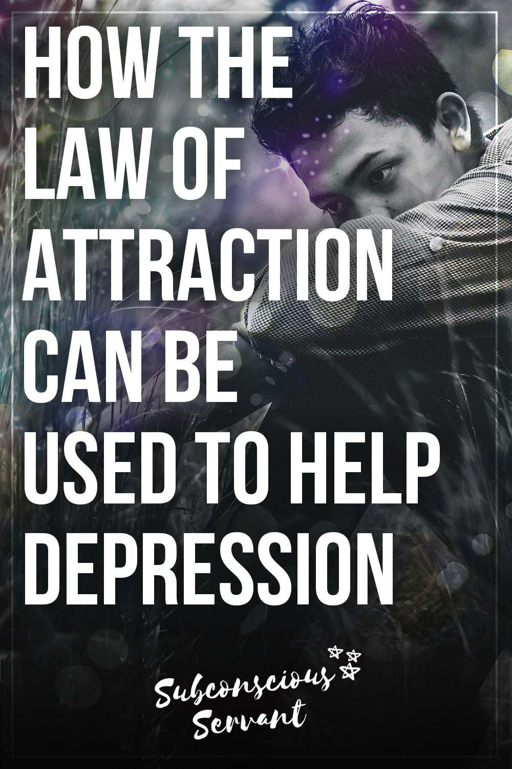 How The Law Of Attraction Can Be Used To Help Depression