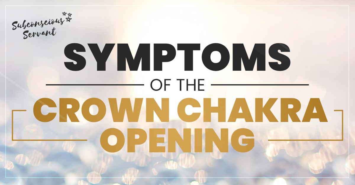 Is Your Crown Chakra Opening? The 3 Key Symptoms