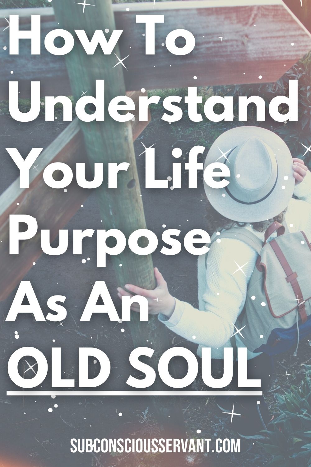 How To Understand Your Life Purpose As An  OLD SOUL