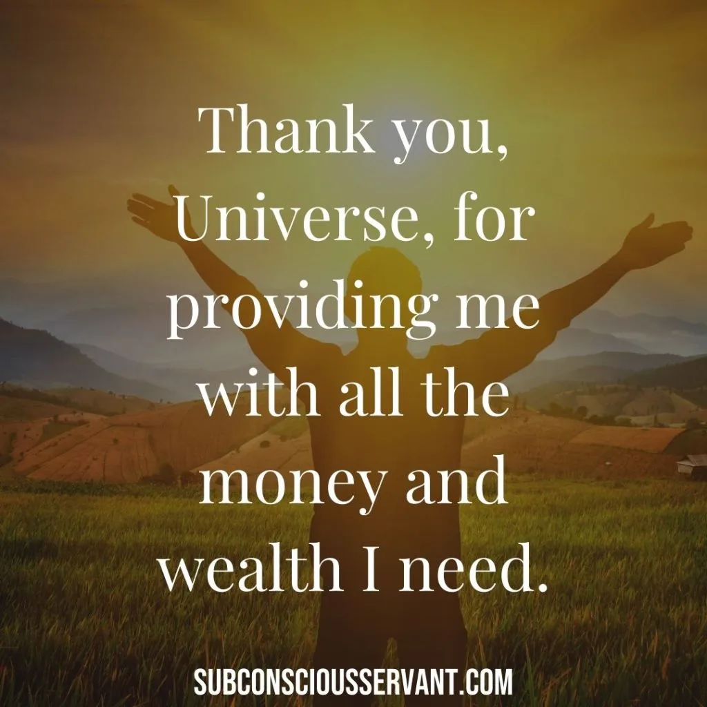 Thank you, Universe, for providing me with all the money and wealth I need.