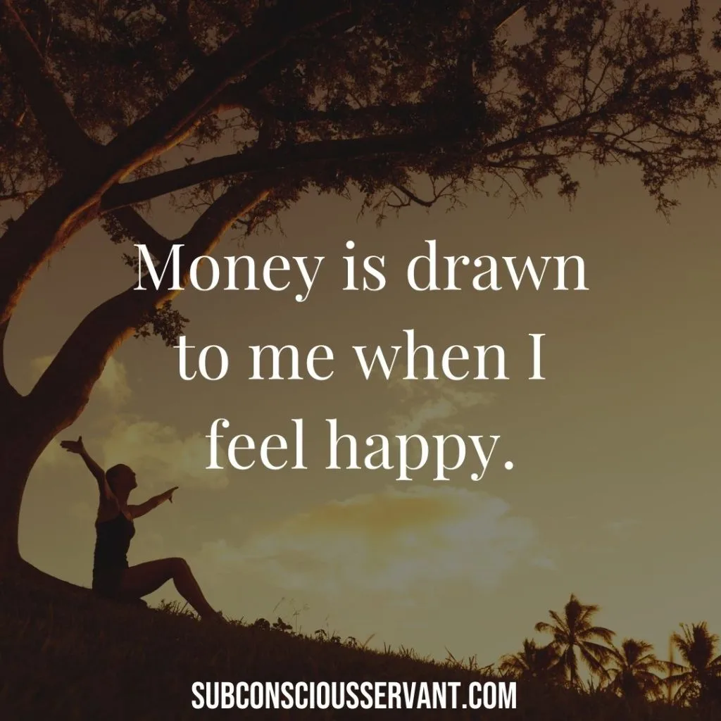 Money affirmations - money is drawn to me when i feel happy 