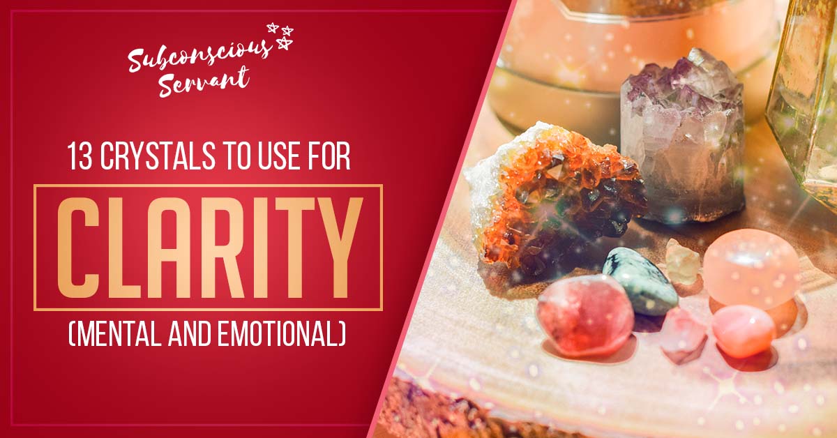13 Best Crystals To Use For Clarity (Mental And Emotional