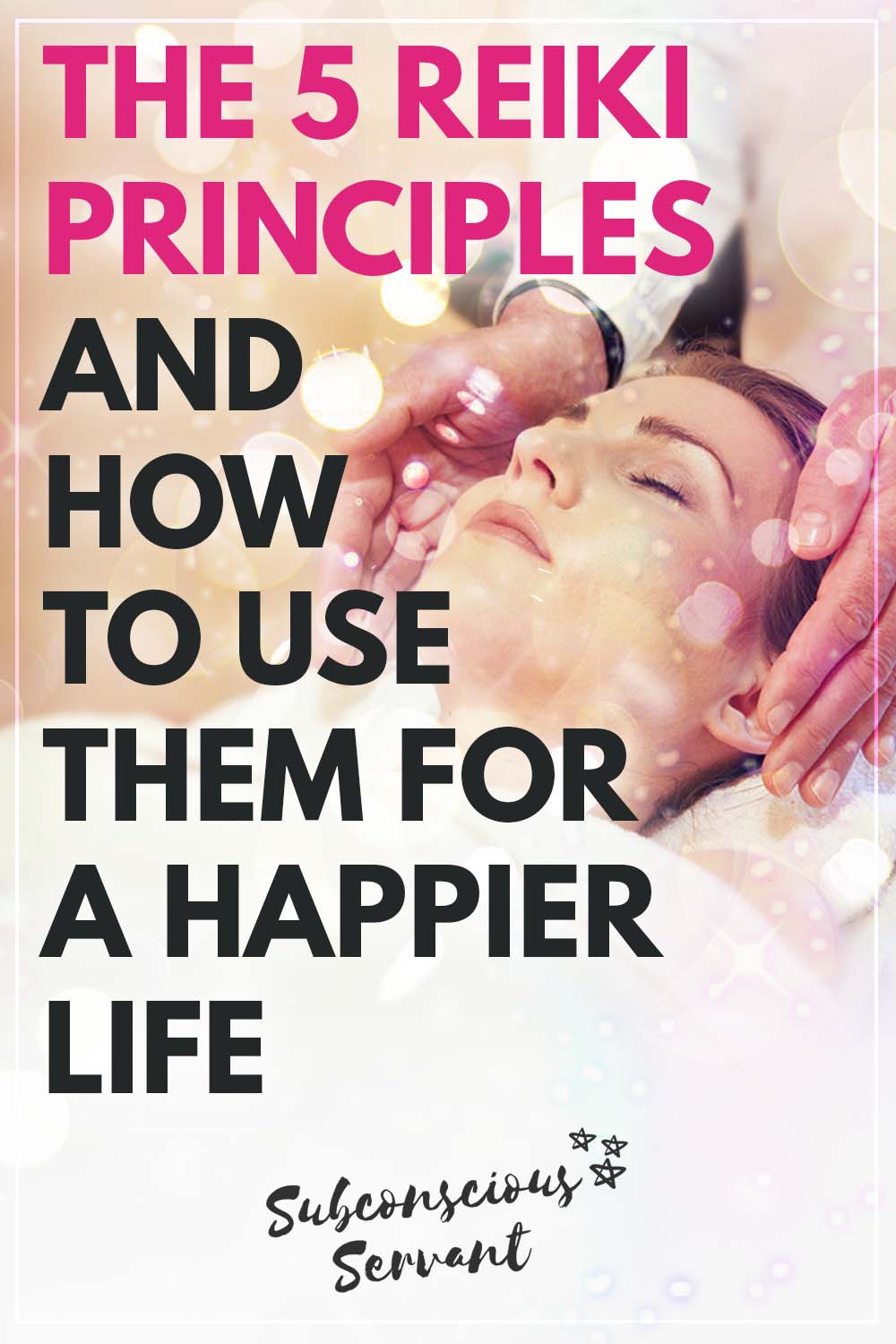 The 5 Reiki Principles & How To Use Them For A Happier Life