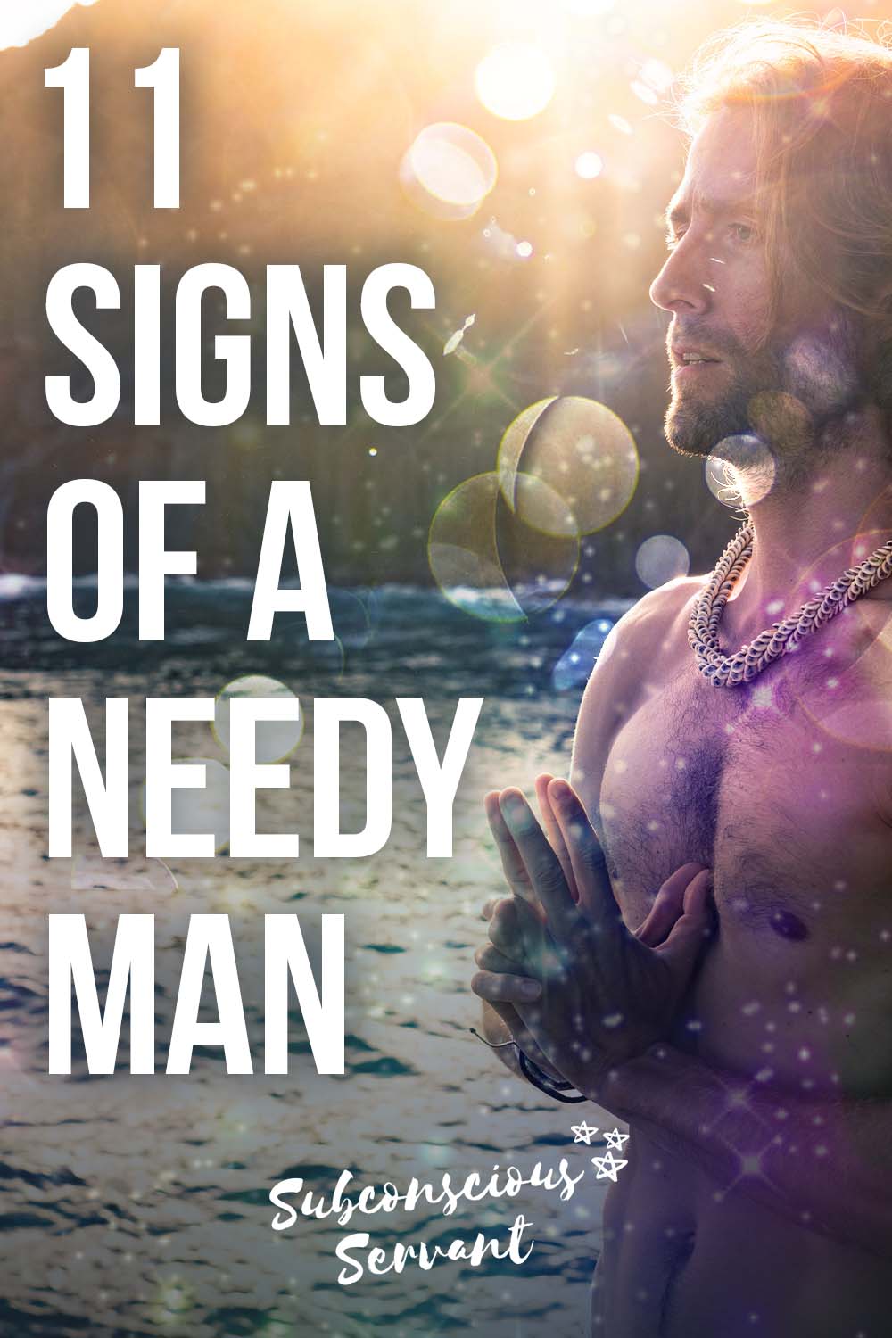 11 Signs Of A Needy Man + How To Loving Deal With Him