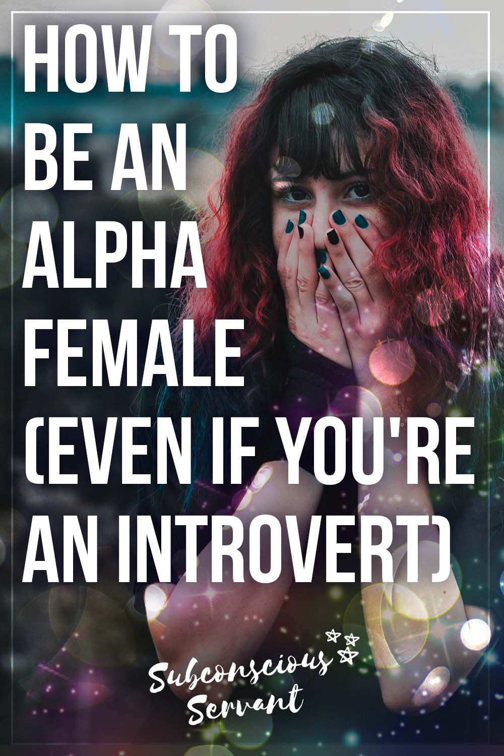 How To Be An Alpha Female (Even If You\'re A Shy Introvert)