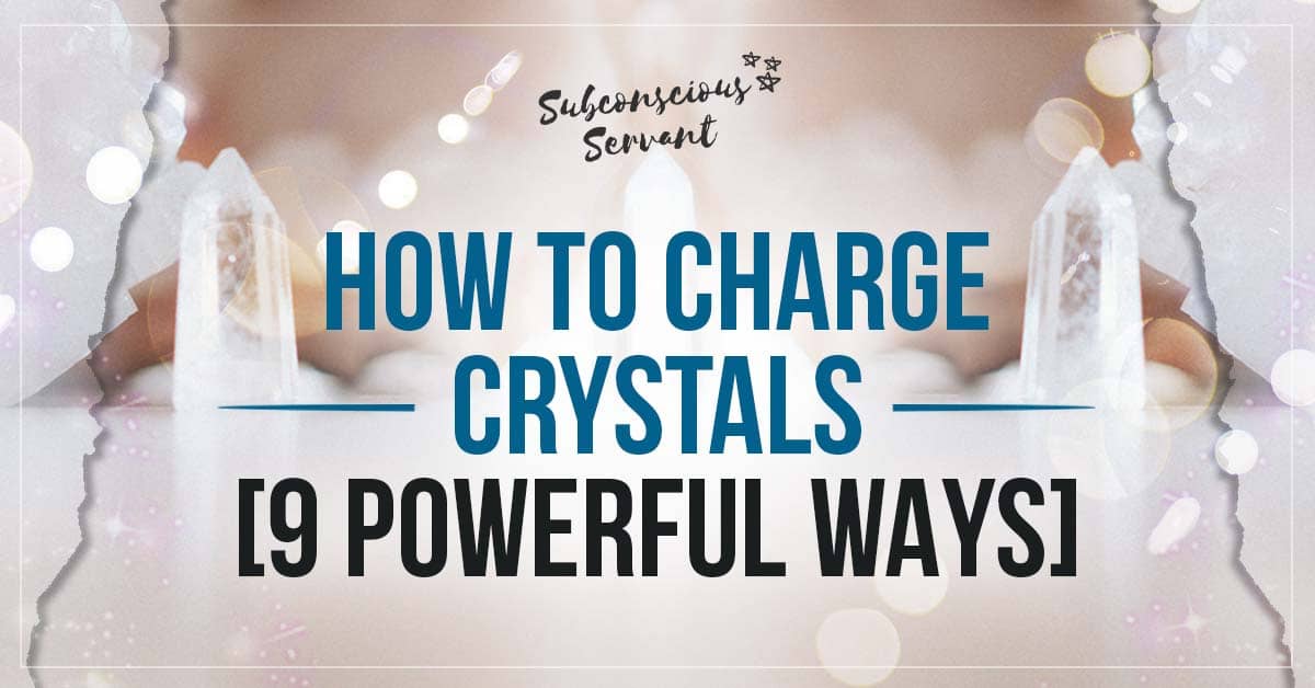 How To Charge Crystals (9 Powerful Ways)