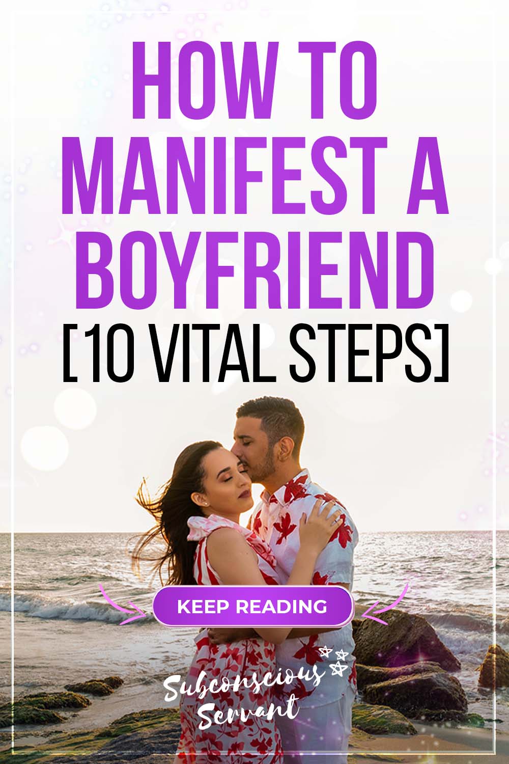 How To Manifest a Boyfriend (10 Powerful & VITAL Steps)
