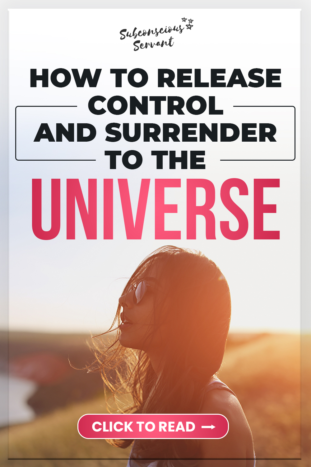 How To Surrender To The Universe: 10 Tips To Release Control