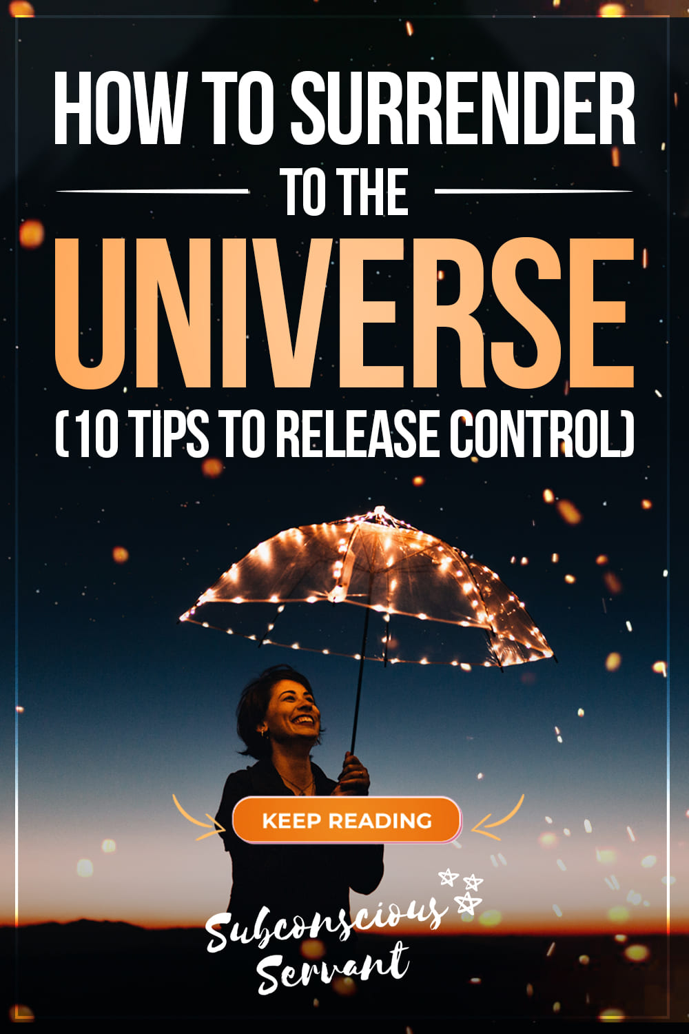 How To Surrender To The Universe 10 Tips To Release Control