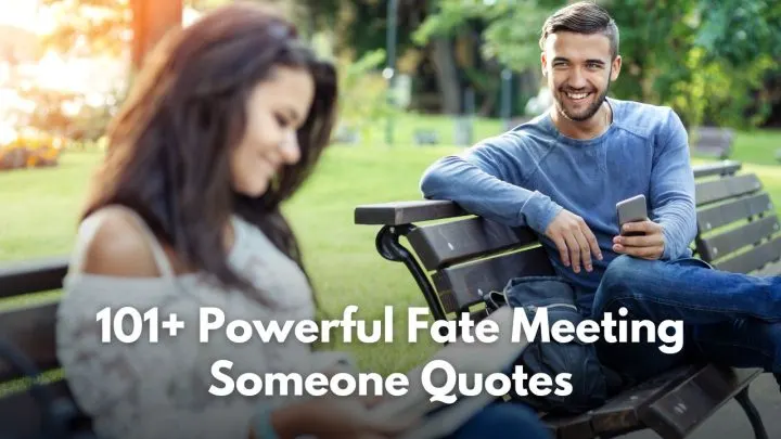 It’s Destiny: 101+ Powerful Fate Meeting Someone Quotes